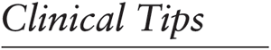 Clinical Tips